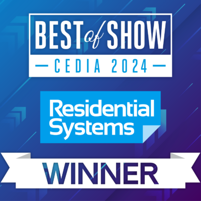 2024 – Residential Systems Best of Show @ CEDIA